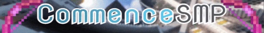 CommenceSMP Server Banner CommenceSMP Server Banner